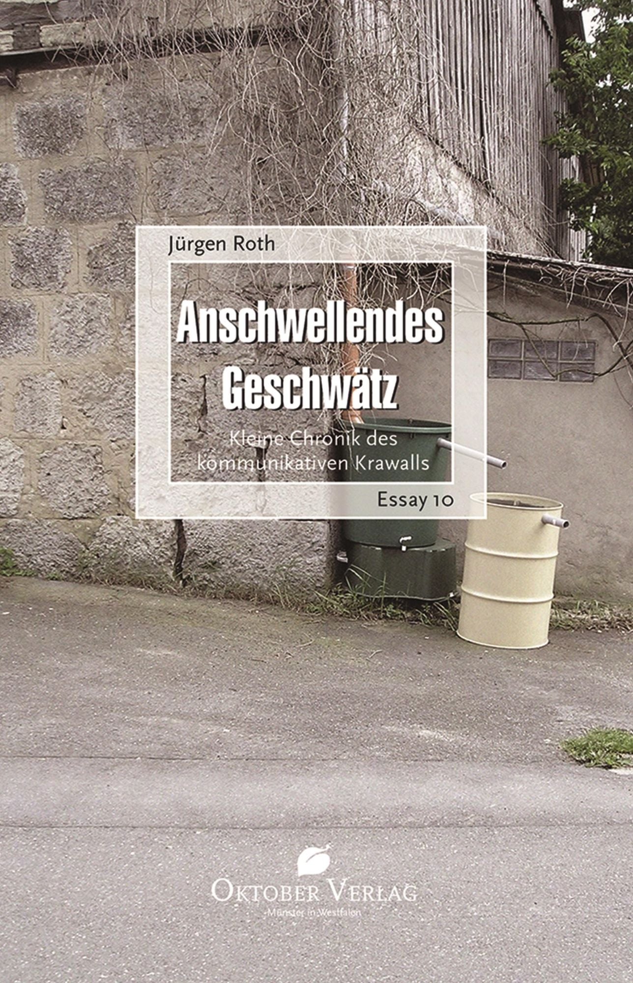 Anschwellendes Geschwätz: Kleine Chronik des kommunikativen Krawalls