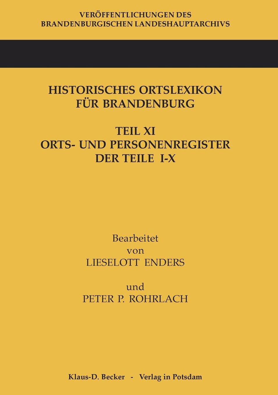 Historisches Ortslexikon für Brandenburg, Teil XI, Orts- und Personenregister.