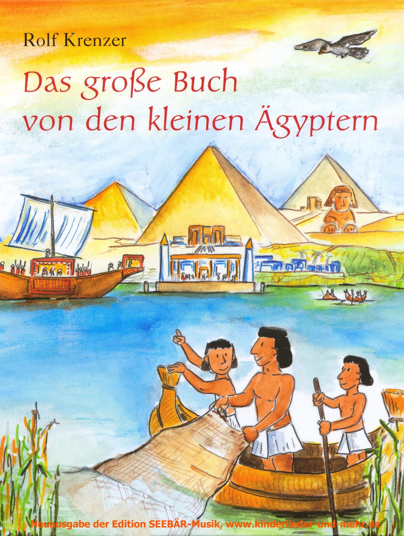 Das große Buch von den kleinen Ägyptern: Mit Bildern von Mathias Weber und Liedern von Martin Göth