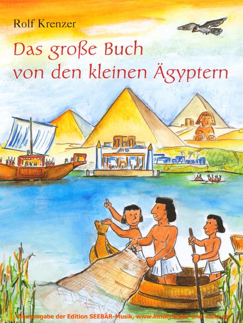 Das große Buch von den kleinen Ägyptern: Mit Bildern von Mathias Weber und Liedern von Martin Göth