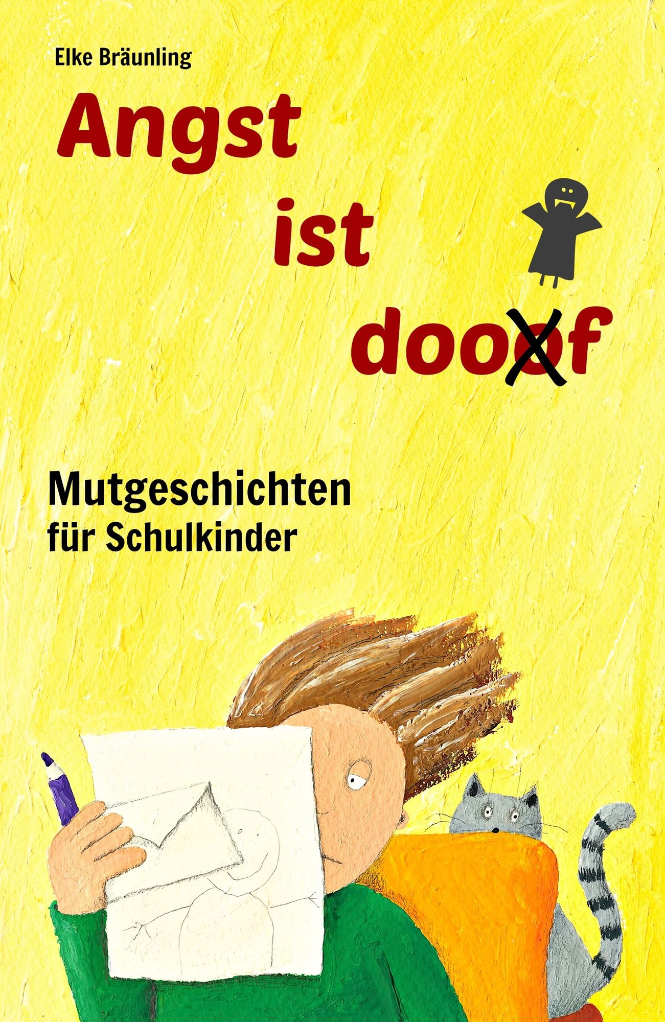 Angst ist doof - Mutgeschichten für Schulkinder: Mutgeschichten rund um Schule, Mitschüler und Ängste
