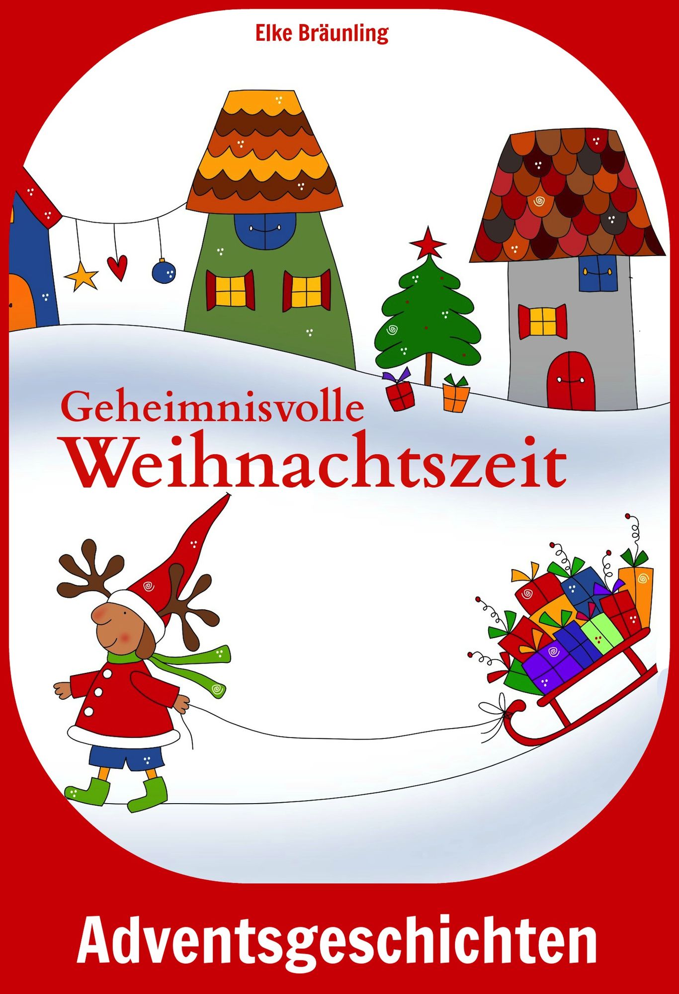Geheimnisvolle Weihnachtszeit: Geschichten und Märchen für Kinder zur Advents- und Weihnachtszeit