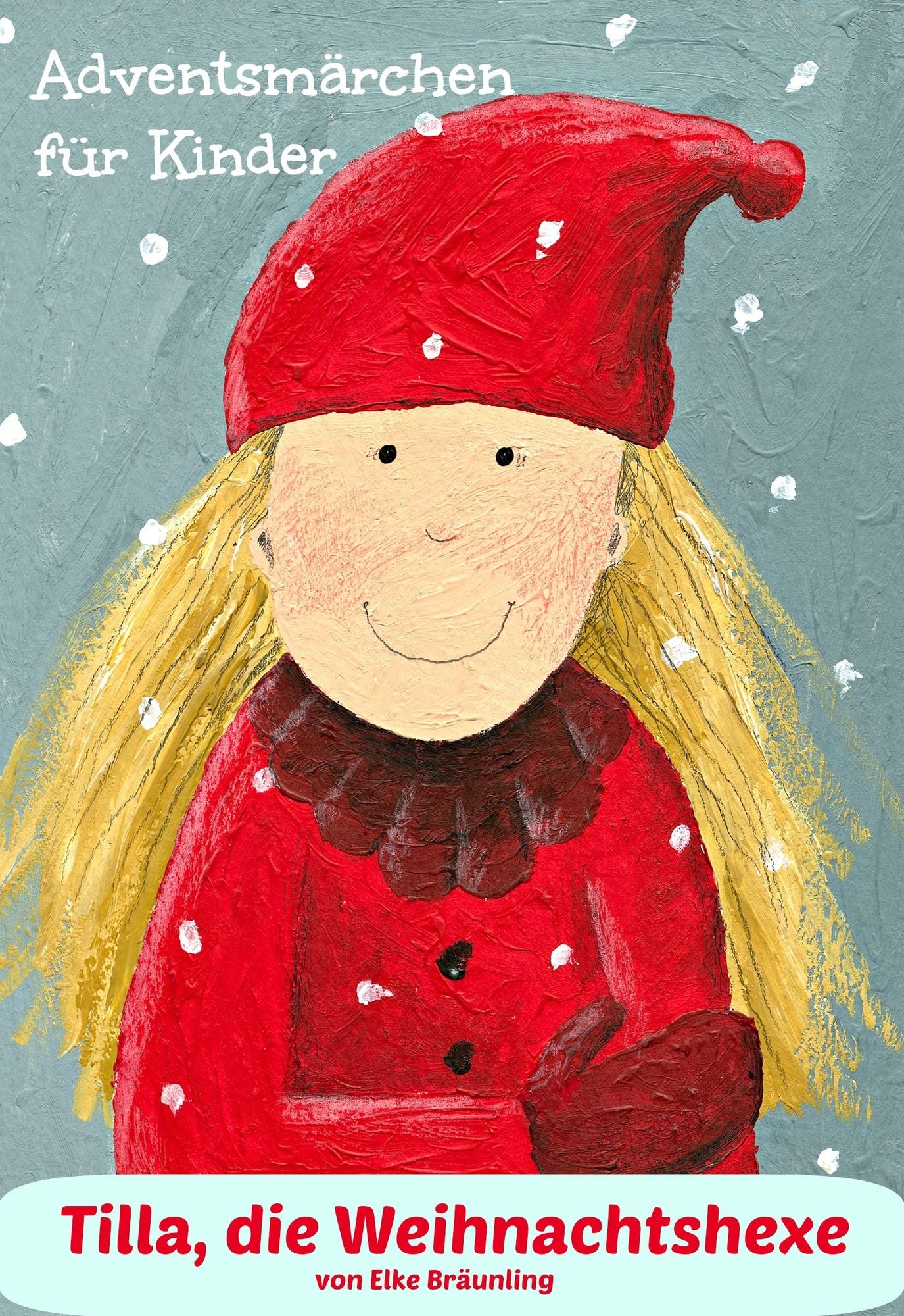 Tilla, die Weihnachtshexe: Ein Adventsmärchen für Kinder
