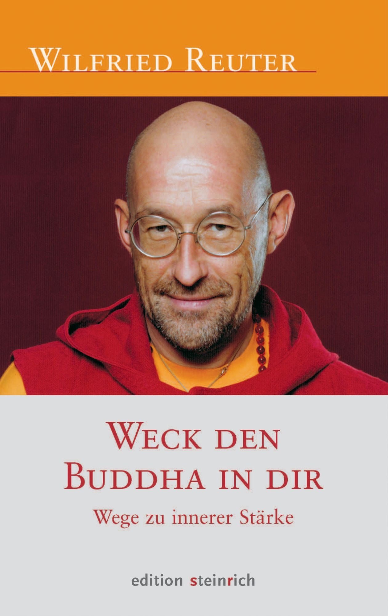 Weck den Buddha in dir: Wege zu innerer Stärke
