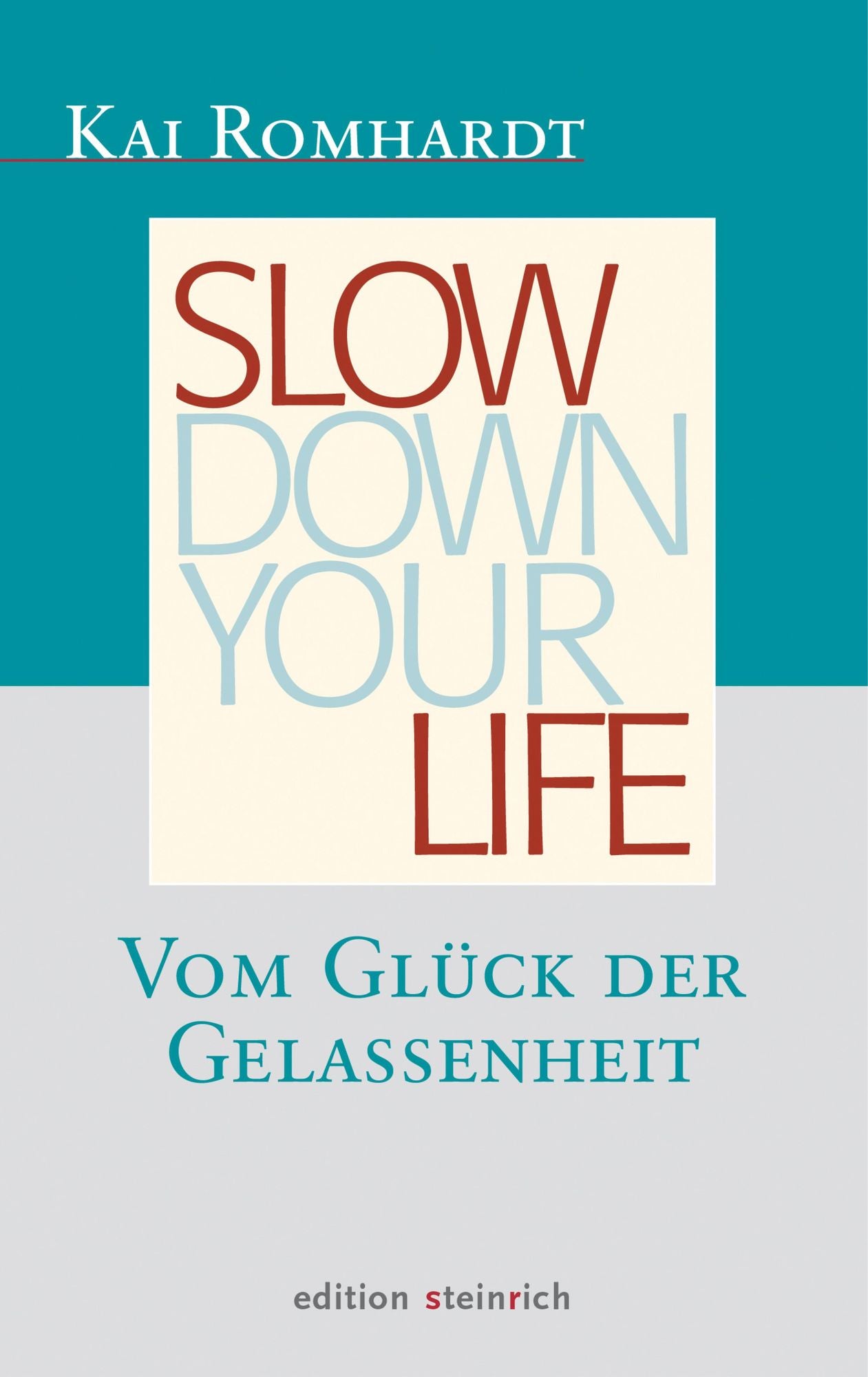 Slow down your life: Vom Glück der Gelassenheit