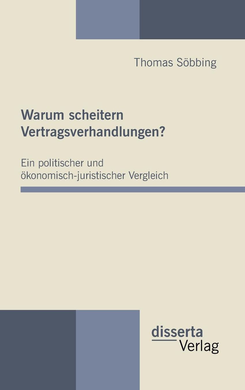 Warum scheitern Vertragsverhandlungen? Ein politischer und konomisch-juristischer Vergleich