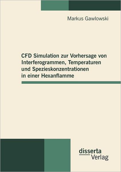 CFD Simulation zur Vorhersage von Interferogrammen, Temperaturen und Spezieskonzentrationen in einer Hexanflamme