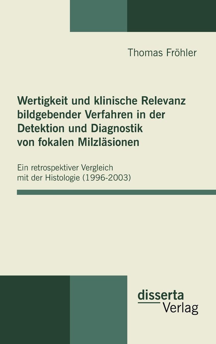 Wertigkeit und klinische Relevanz bildgebender Verfahren in der Detektion und Diagnostik von fokalen Milzl sionen