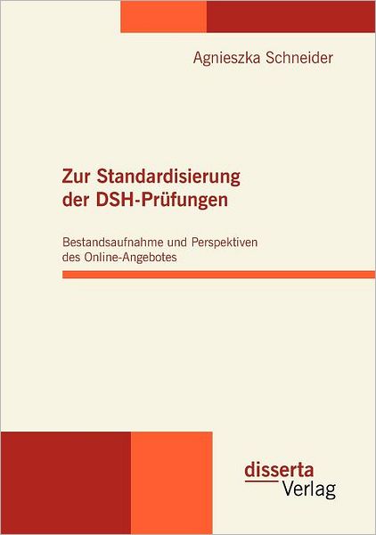 Zur Standardisierung der DSH-Pr fungen: Bestandsaufnahme und Perspektiven des Online-Angebotes