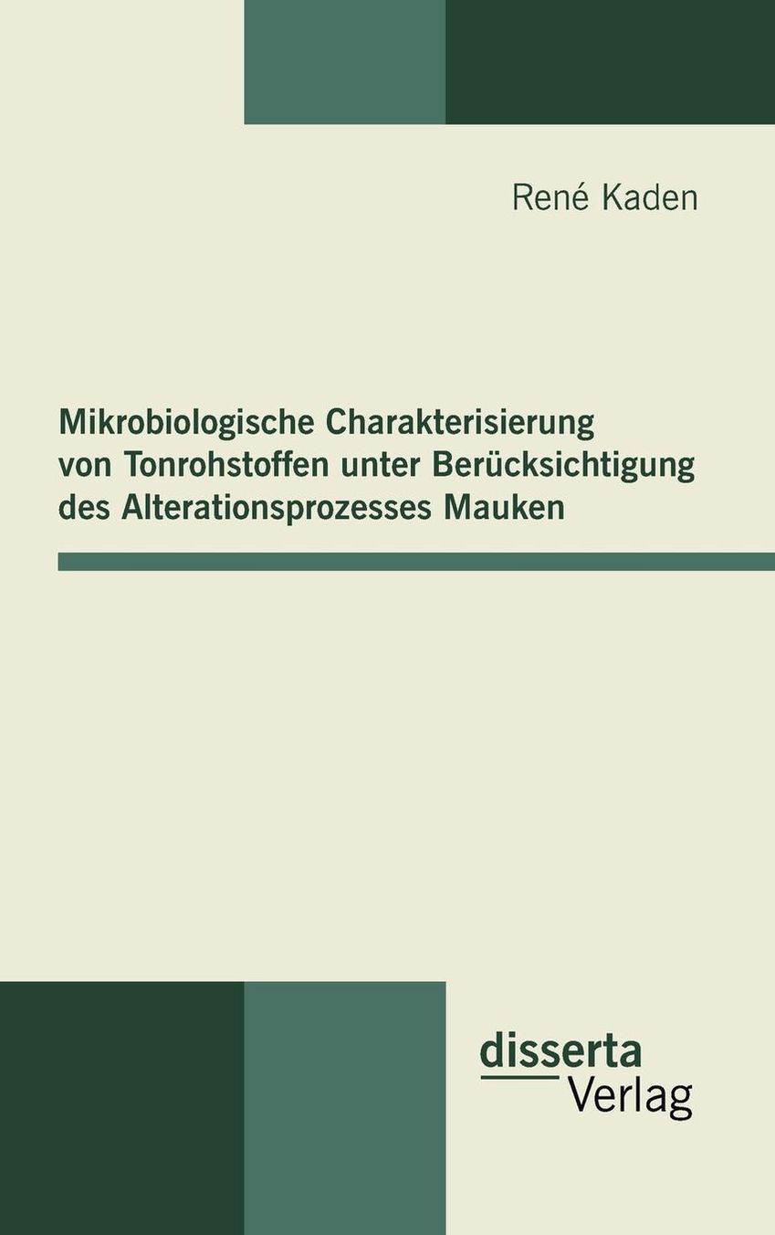 Mikrobiologische Charakterisierung von Tonrohstoffen unter Ber cksichtigung des Alterationsprozesses Mauken