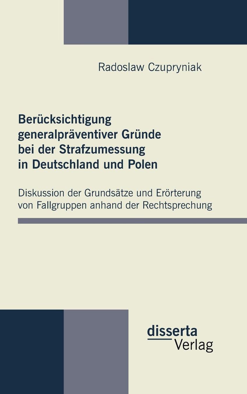 Ber cksichtigung generalpr ventiver Gr nde bei der Strafzumessung in Deutschland und Polen