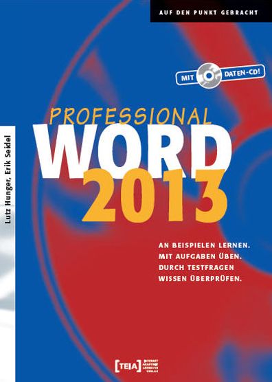 Word 2013 Professional: An Beispielen lernen. Mit Aufgaben üben. Durch Testfragen Wissen überprüfen.