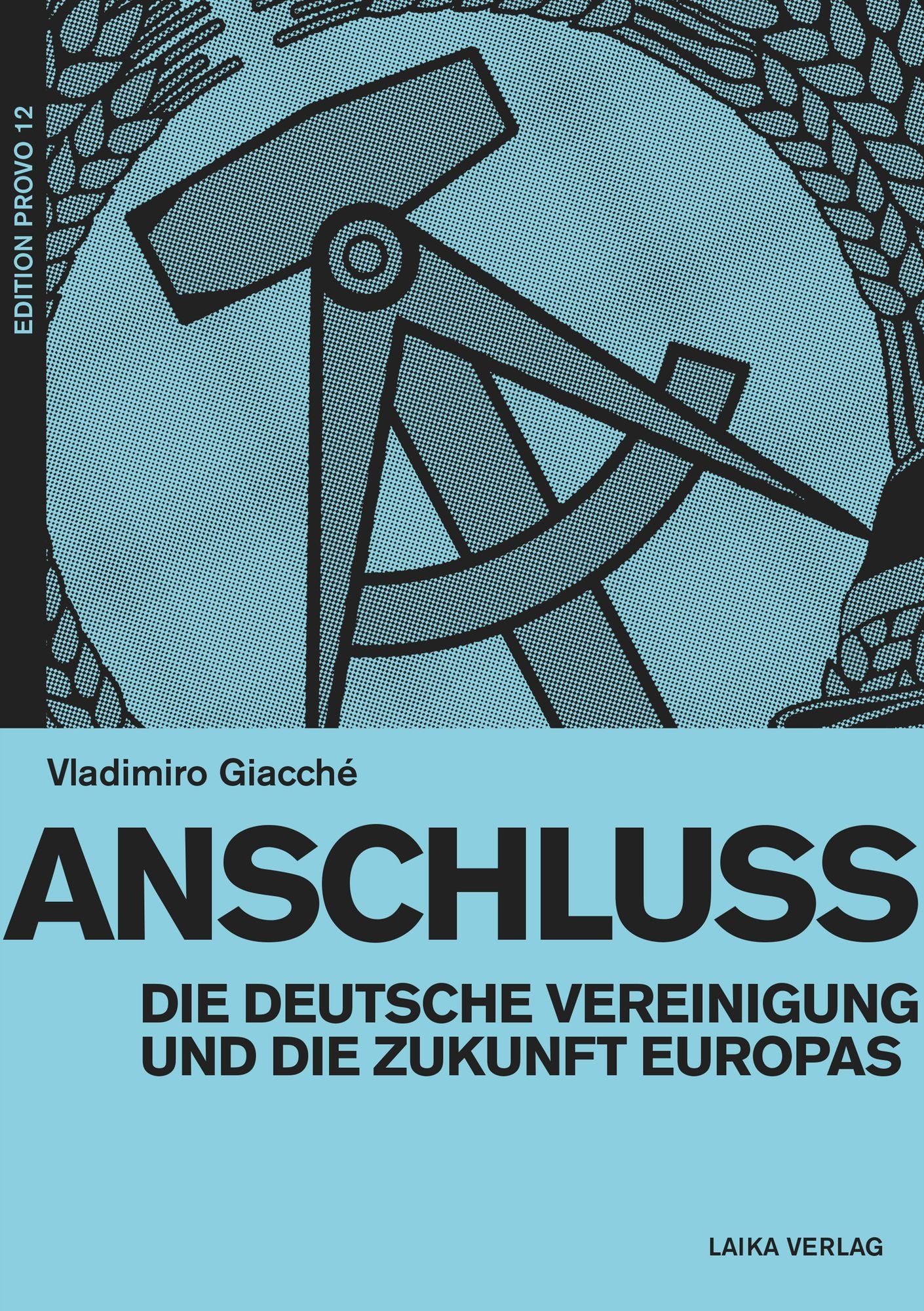 Anschluss: Die deutsche Vereinigung und die Zukunft Europas