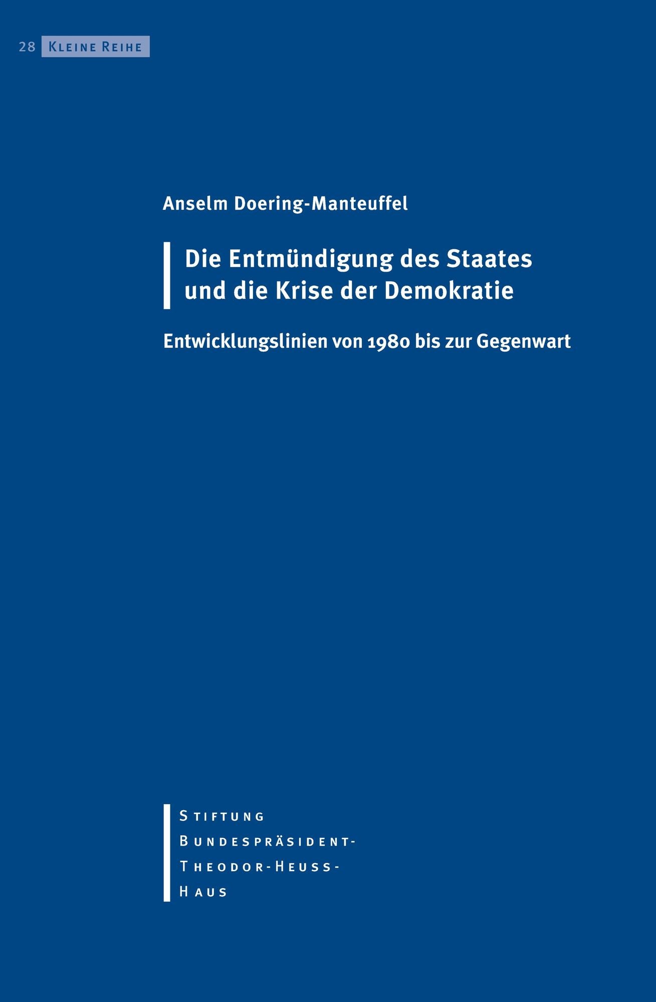Die Entmündigung des Staates und die Krise der Demokratie: Entwicklungslinien von 1980 bis zur Gegenwart