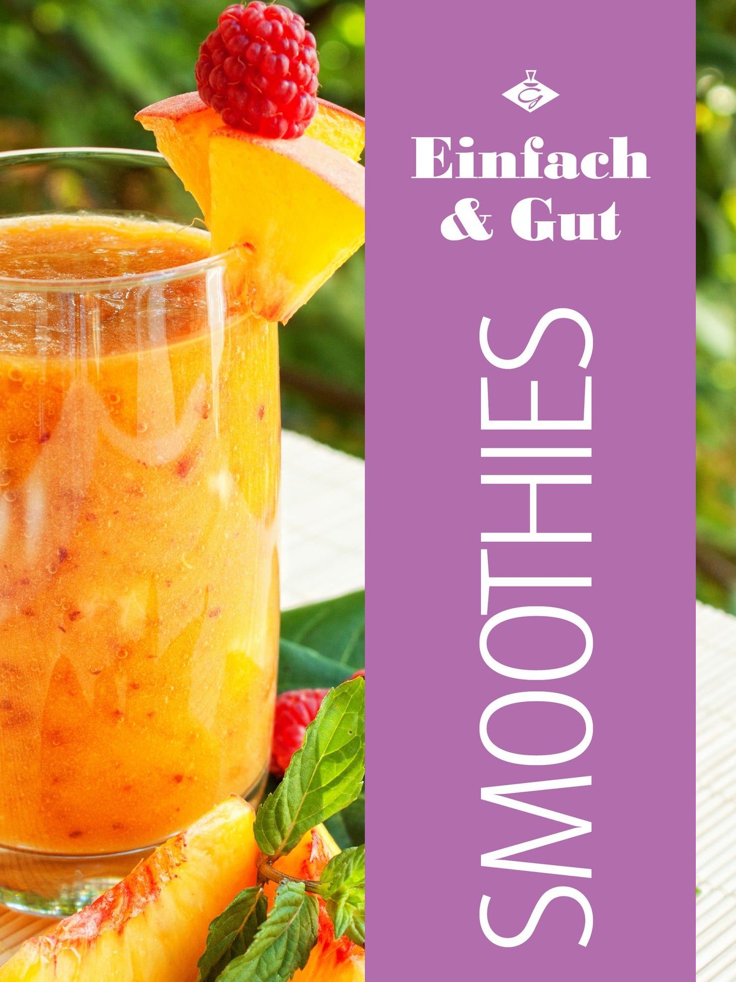 Smoothies: 20 leckere Rezepte für köstliche Smoothies