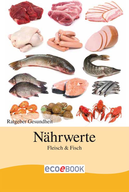 Nährwerte - Fisch und Fleisch: Ratgeber Gesundheit