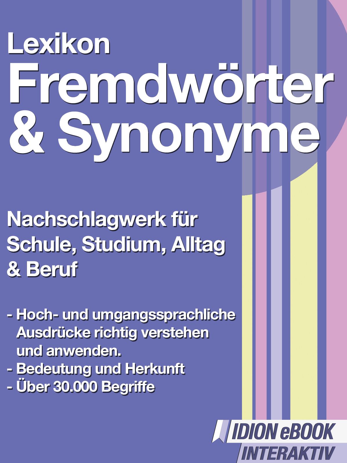 Lexikon Fremdwörter Synonyme: Nachschlagwerk für Schule, Studium, Alltag & Beruf