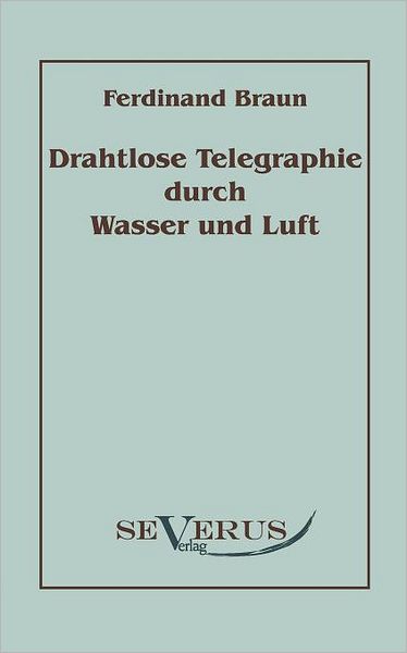 Drahtlose Telegraphie durch Wasser und Luft