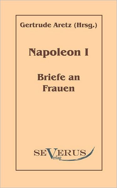 Napoleon I - Briefe an Frauen