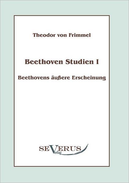 Beethoven Studien I - Beethovens u ere Erscheinung