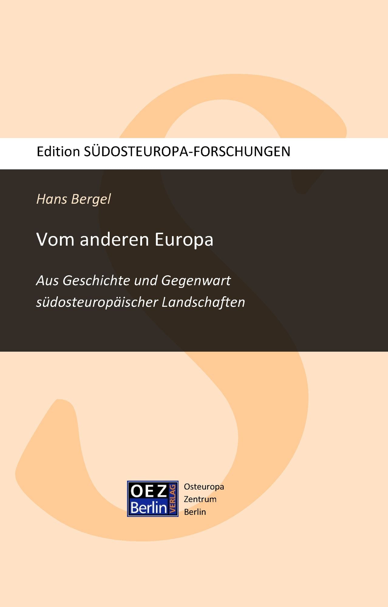 Vom anderen Europa: Aus Geschichte und Gegenwart südosteuropäischer Landschaften