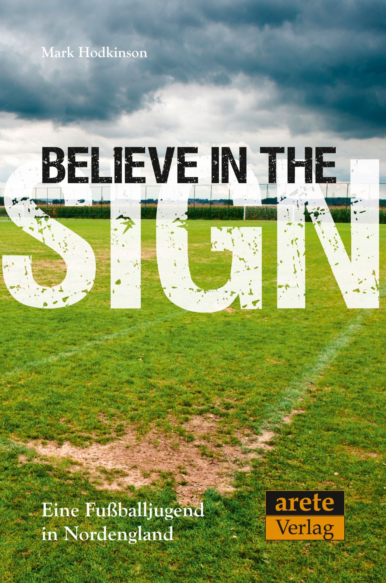Believe in the Sign: Eine Fußballjungend in Nordengland