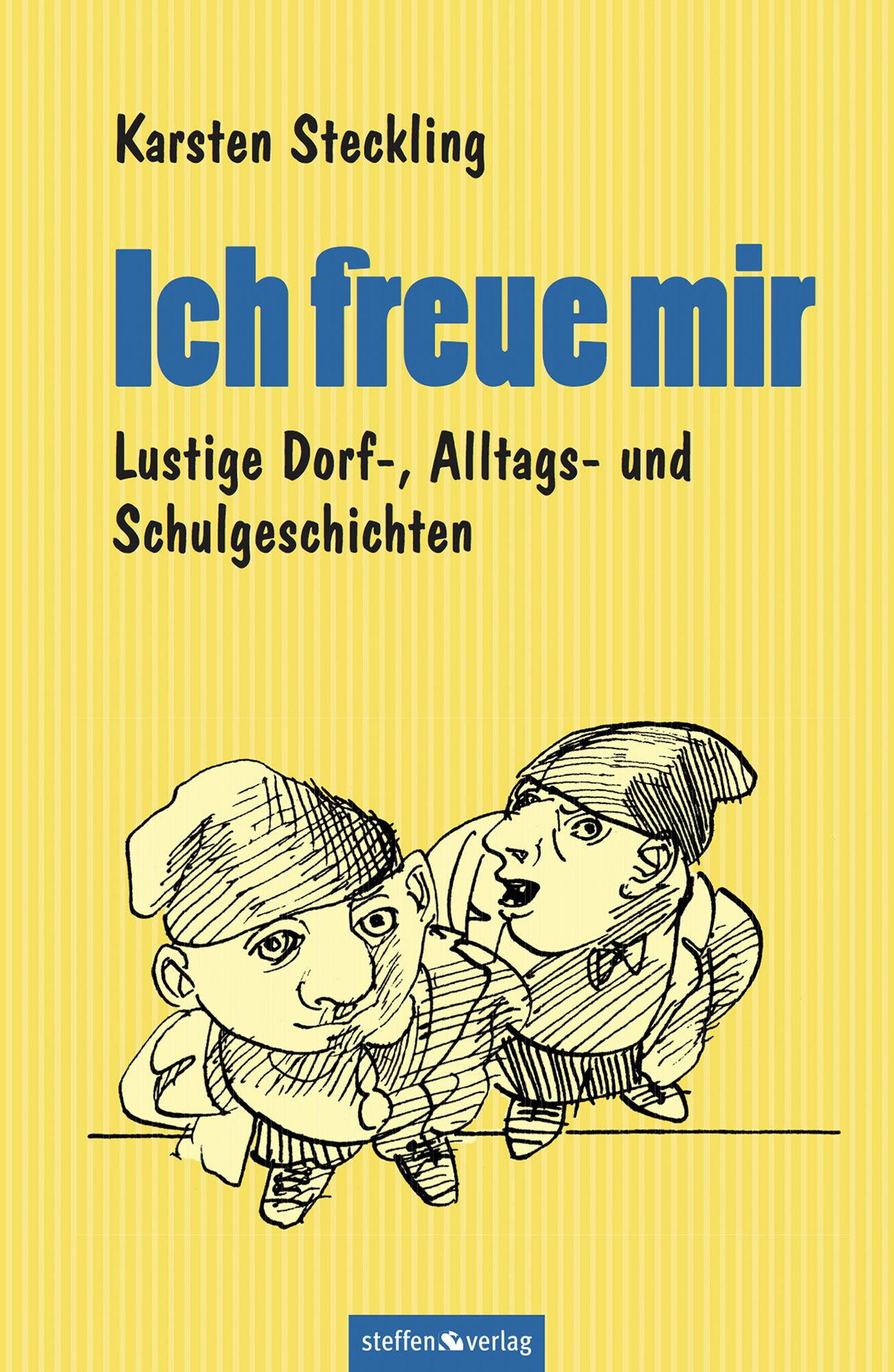 Ich freue mir: Lustige Dorf-, Alltags- und Schulgeschichten