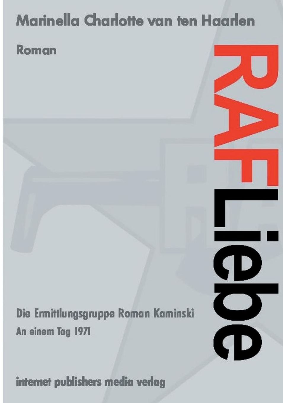 RAF Liebe - Die Ermittlungsgruppe Roman Kaminski: An einem Tag 1971