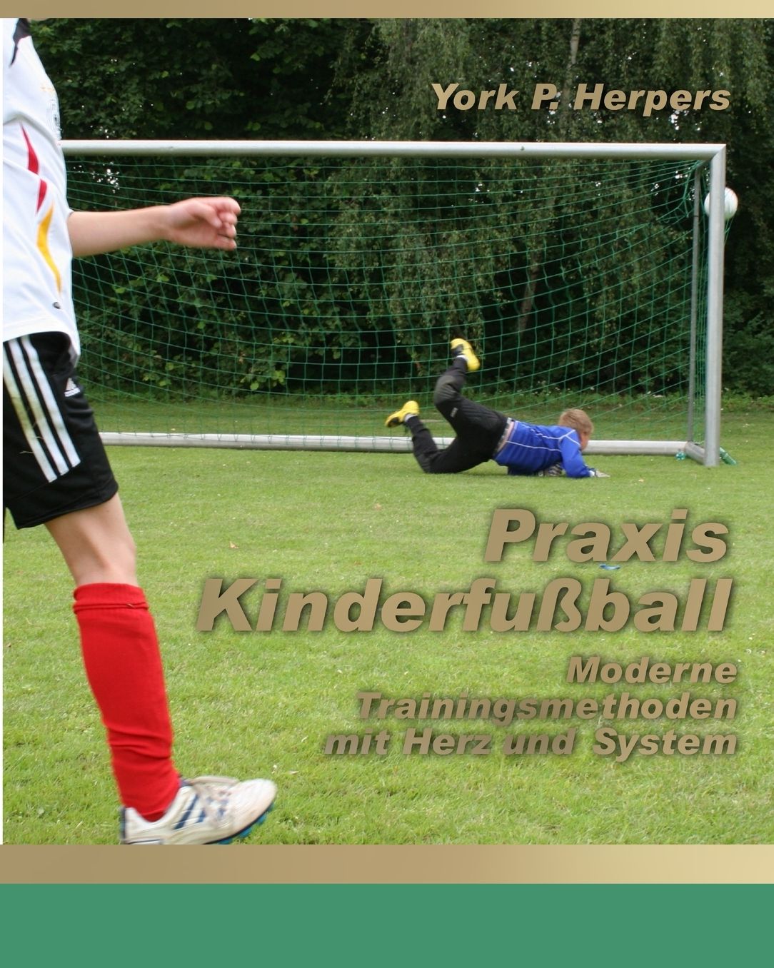 Praxis Kinderfußball - Moderne Trainingsmethoden mit Herz und System