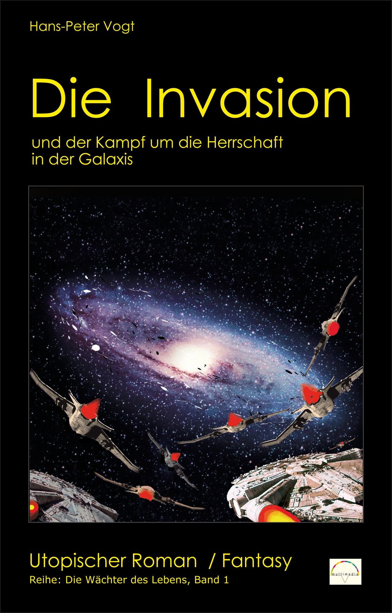 Die Invasion: und der Kampf um die Herrschaft in der Galaxis