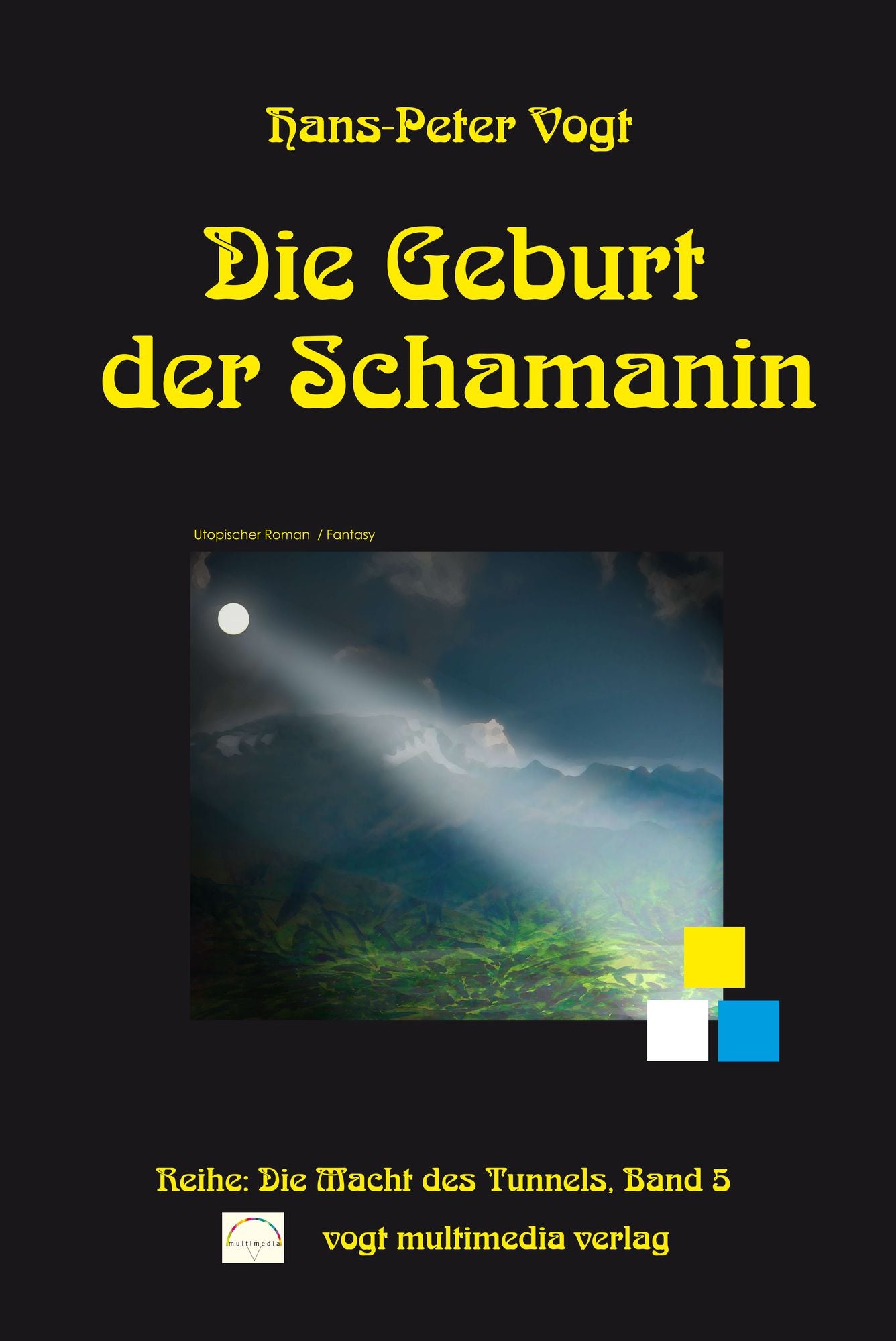 Die Geburt der Schamanin: Reihe: Die Macht des Tunnels, Band 5