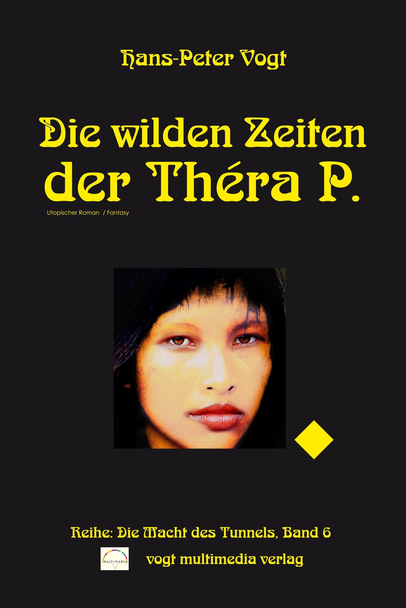 Die wilden Zeiten der Théra P.: Reihe: Die Macht des Tunnels, Band 6