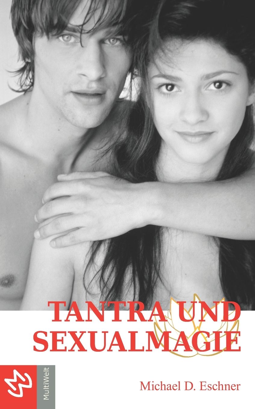 Tantra und Sexualmagie: Die geheimen Unterweisungen des Tieres 666