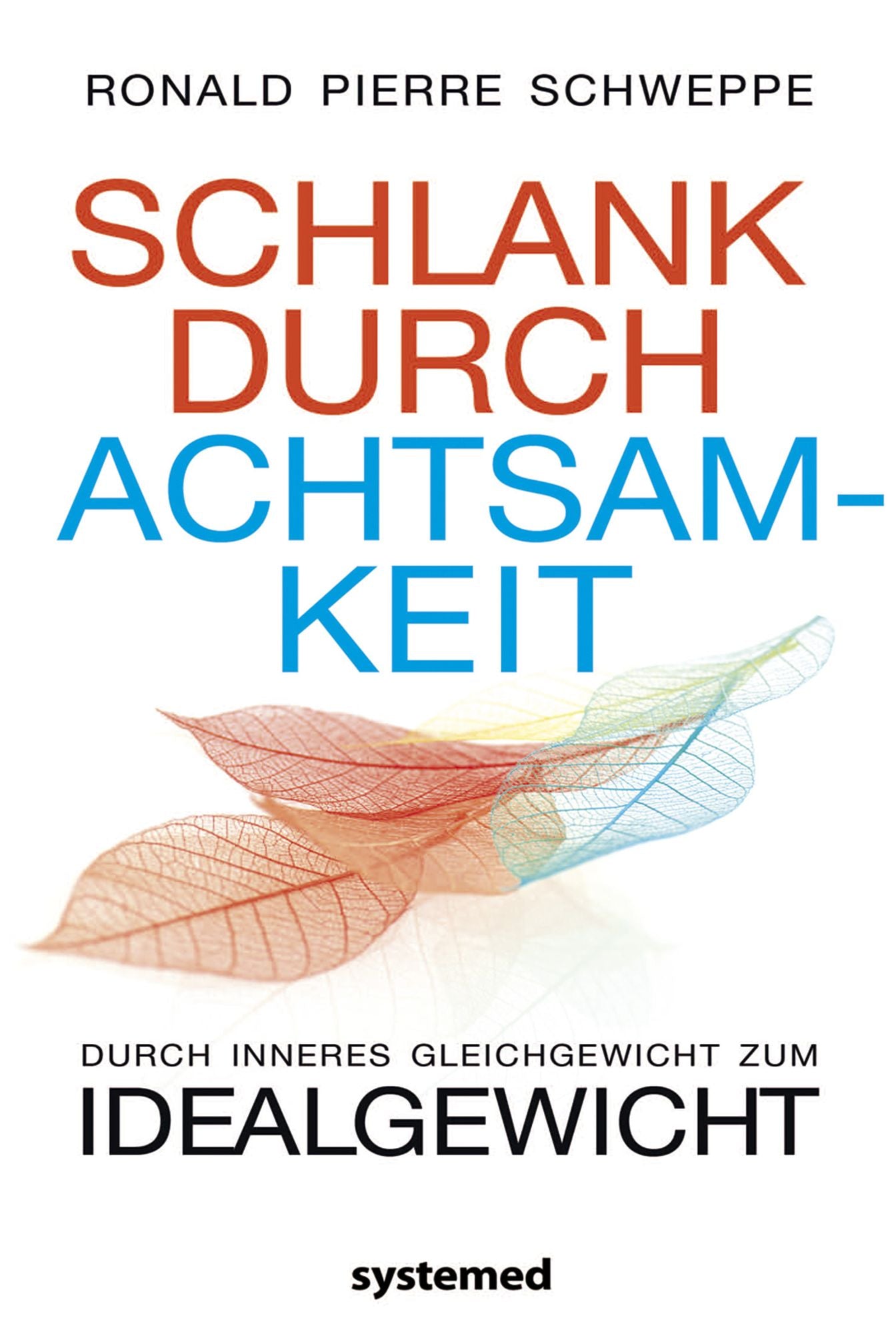 Schlank durch Achtsamkeit: Durch inneres Gleichgewicht zum Idealgewicht
