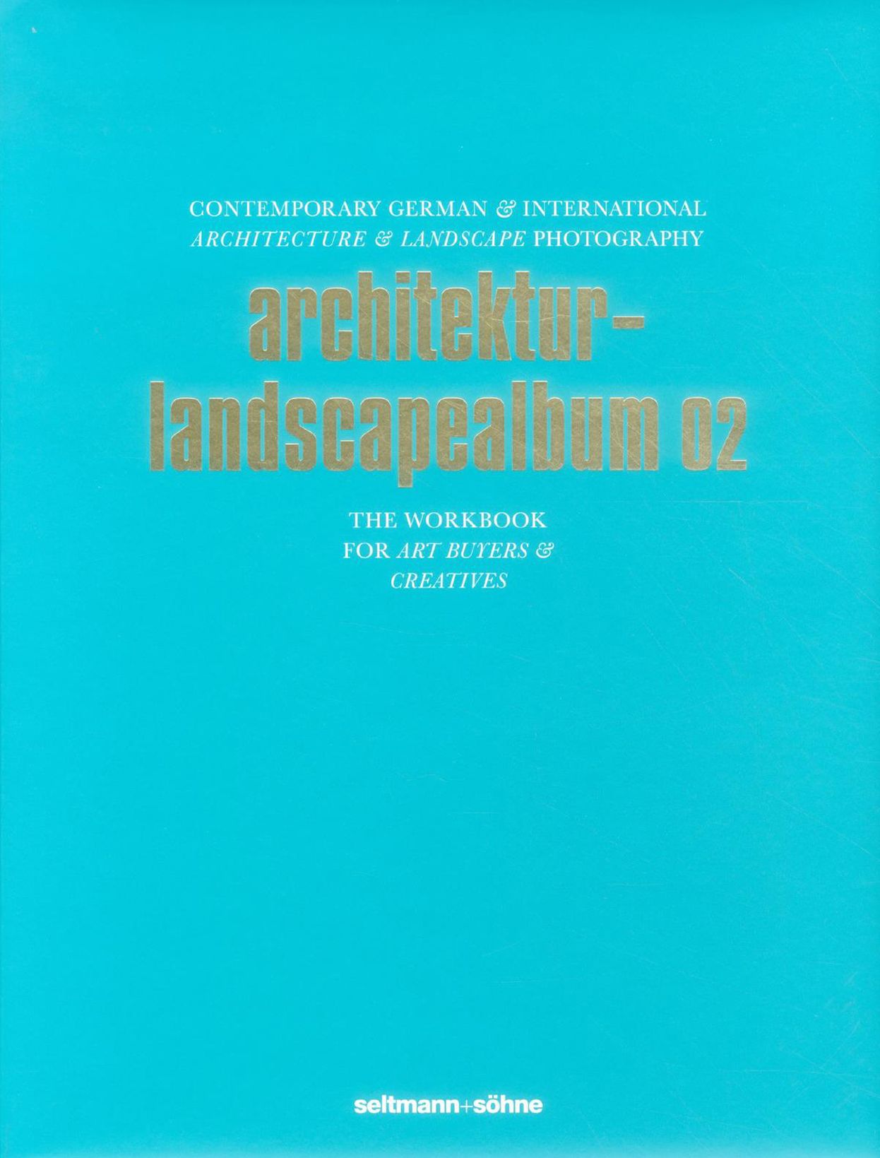 Architektur-Landscapealbum 02: Contemporary German & International Architecture and Landscape Photography