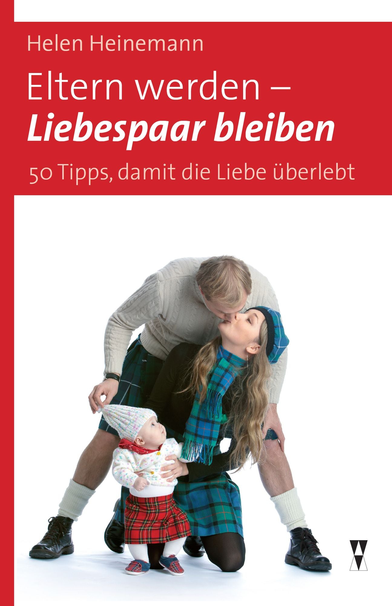 Eltern werden - Liebespaar bleiben: 50 Tipps, damit die Liebe überlebt