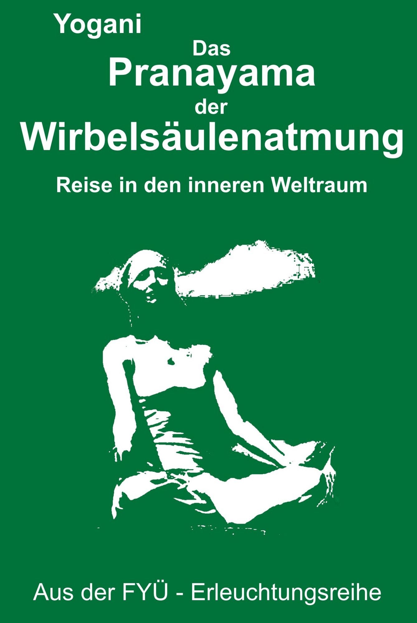 Das Pranayama der Wirbelsäulenatmung: Reise in den inneren Weltraum