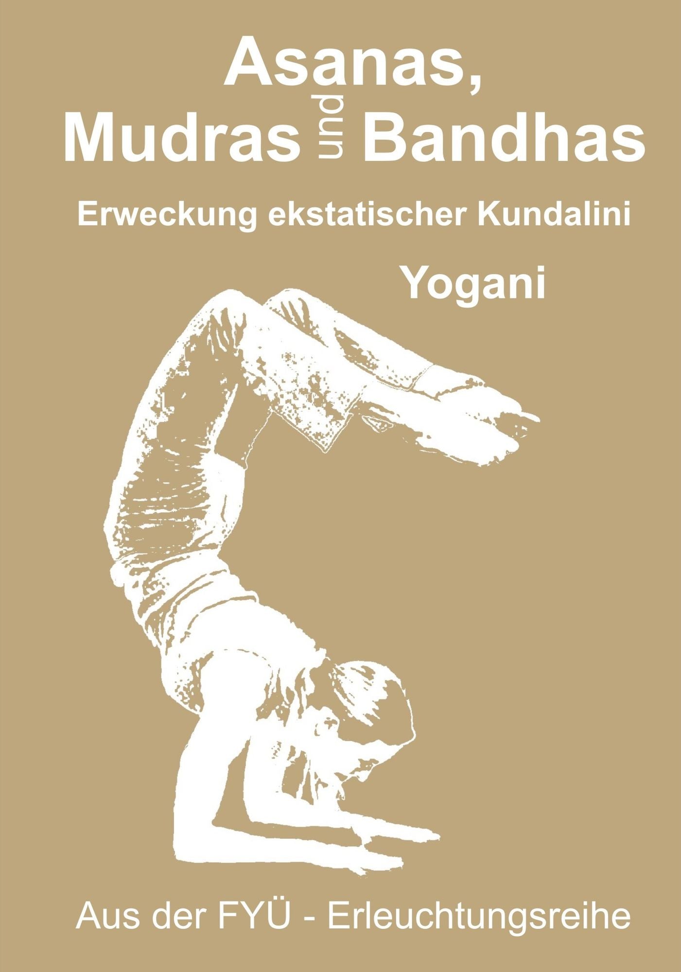 Asanas, Mudras und Bandhas: Erweckung ekstatischer Kundalini