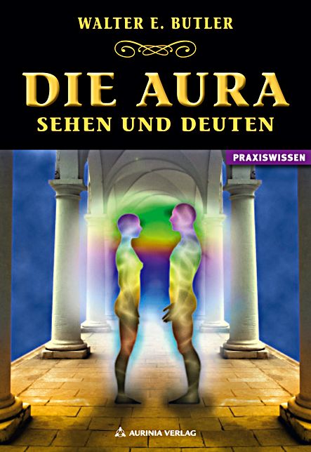 Die Aura - Sehen und Deuten