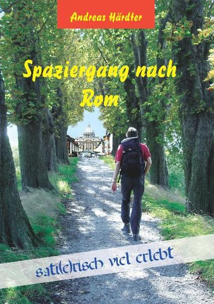 Spaziergang nach Rom: sati(e)risch viel erlebt