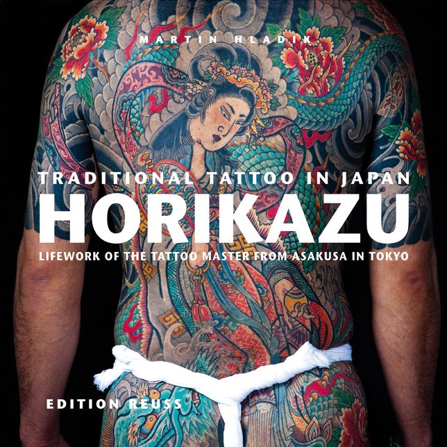 Traditional Tattoo in Japan - Horikazu: Lifework of the Tattoo Master from Asakusa in Tokyo