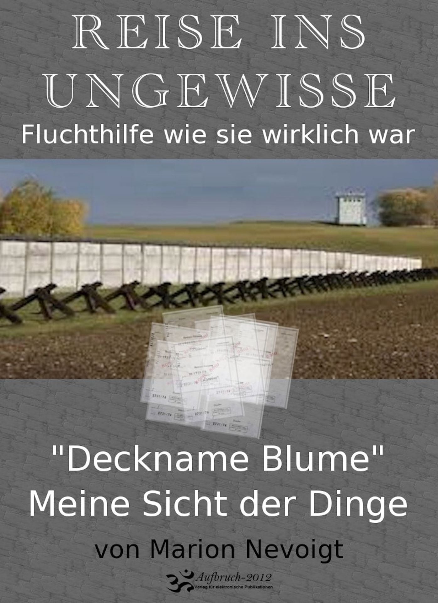 Reise ins Ungewisse: Deckname Blume" Meine Sicht der Dinge