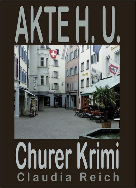 Akte H.U.: Churer Krimi