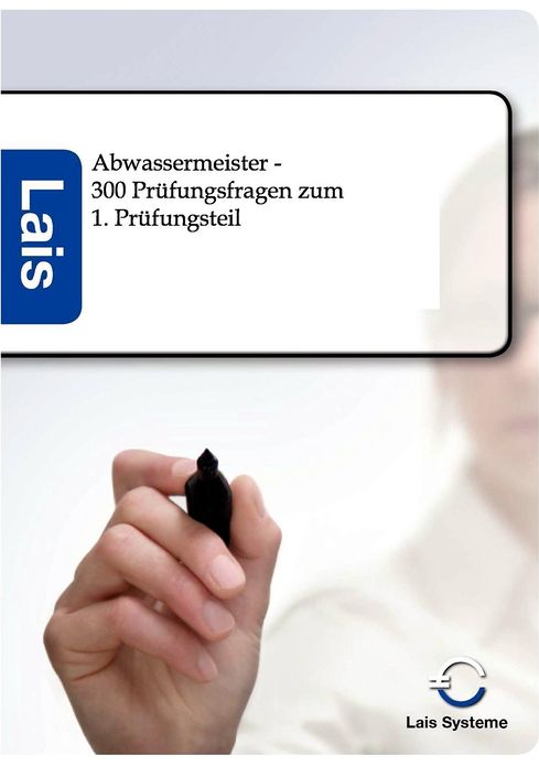 Abwassermeister - 300 Prüfungsfragen zum 1. Prüfungsteil