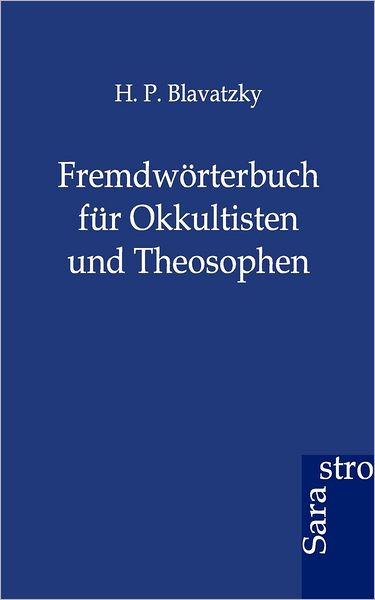 Fremdwörterbuch für Okkultisten und Theosophen