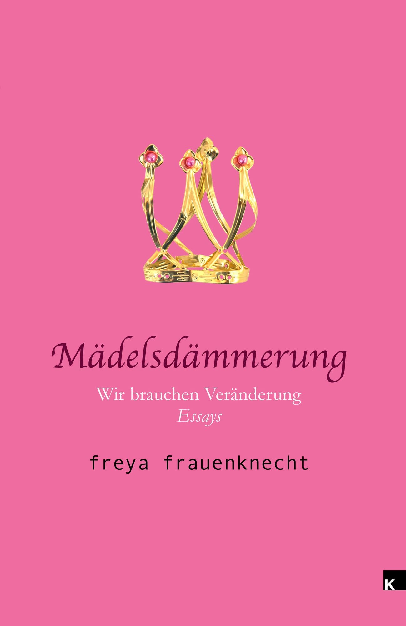 Mädelsdämmerung: Wir brauchen Veränderung.