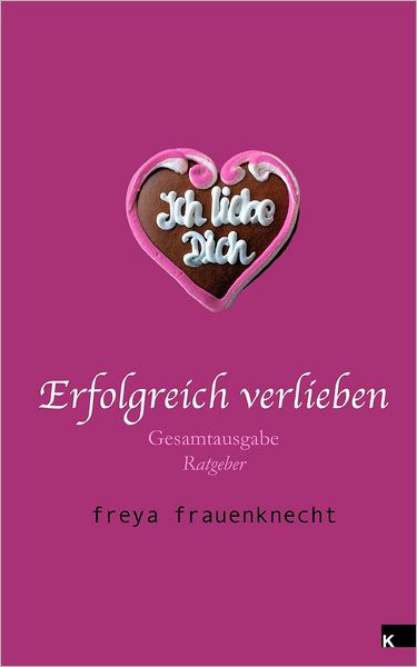 Erfolgreich verlieben: Gesamtausgabe