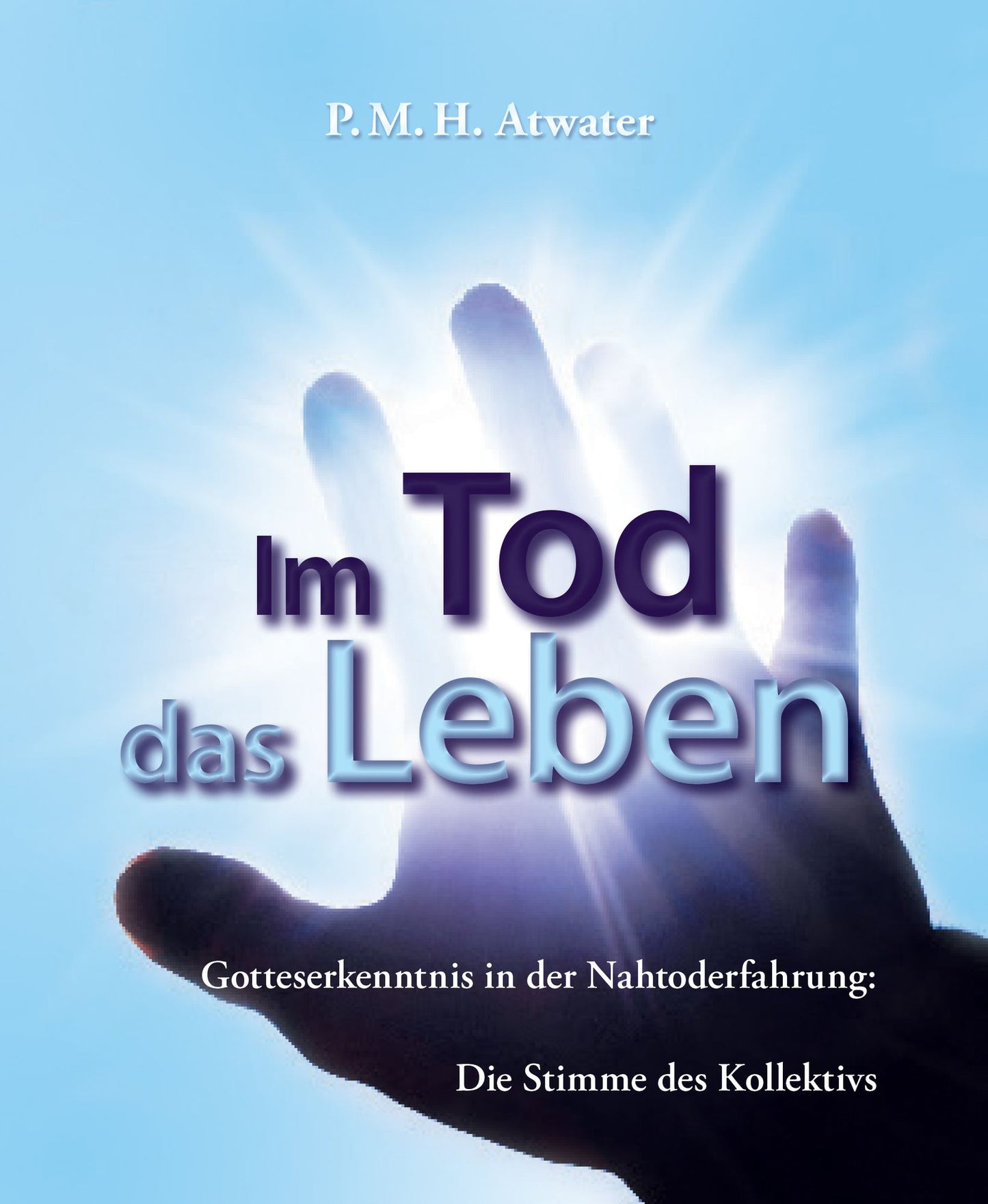 Im Tod das Leben: Gottesbeweis in der Nahtod-Erfahrung