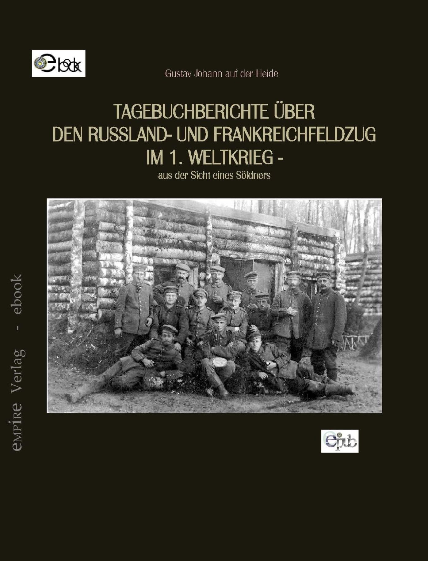 Tagebuchberichte über den Russland- und Frankreichfeldzug im Ersten Weltkrieg: Aus der Sicht eines Söldners