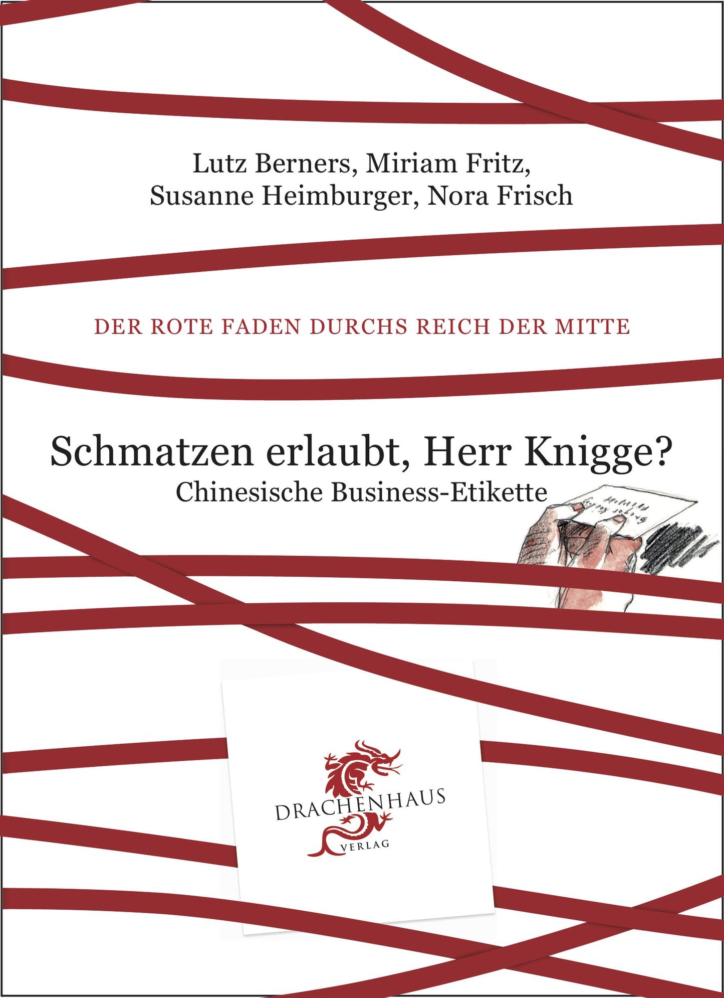 Schmatzen erlaubt, Herr Knigge?: Chinesische Business Etikette